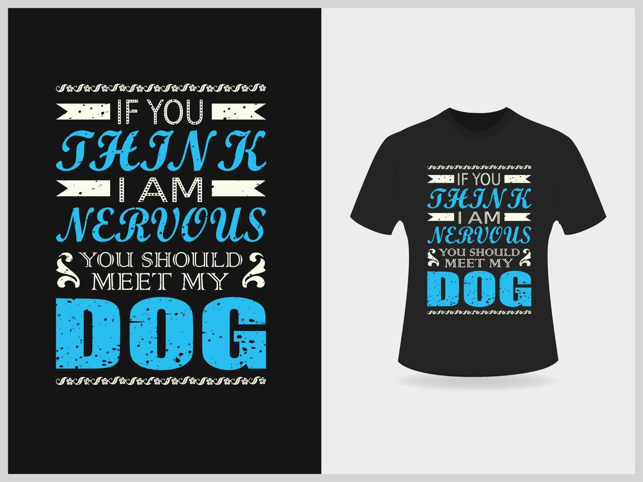 Wenn Sie denken, dass ich nervös bin, sollten Sie mein Hundetypografie-T-Shirt-Design treffen vektor