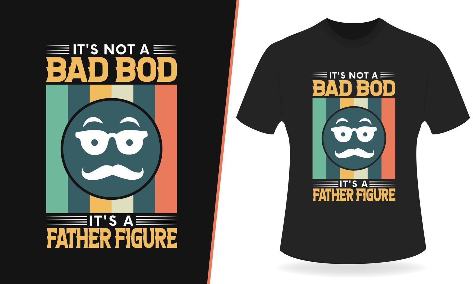 Es ist kein schlechter Körper, es ist ein Typografie-T-Shirt-Design für Vaterfiguren vektor
