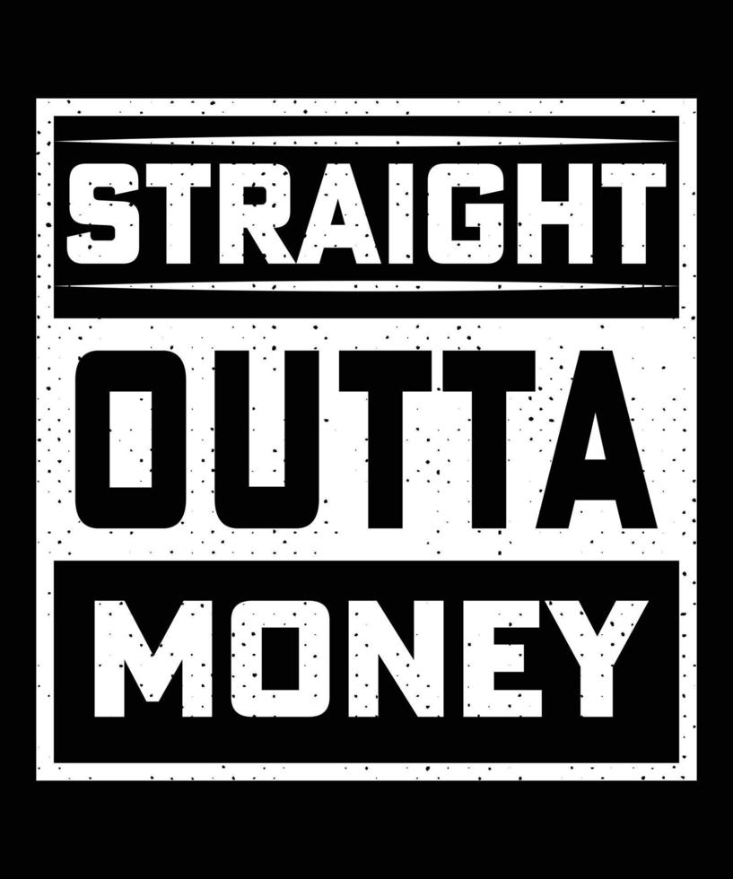 Straight Outta Money T-Shirt-Design vektor