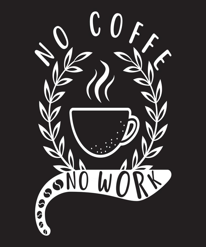 Nej coffe Nej arbete t-shirt design.eps vektor