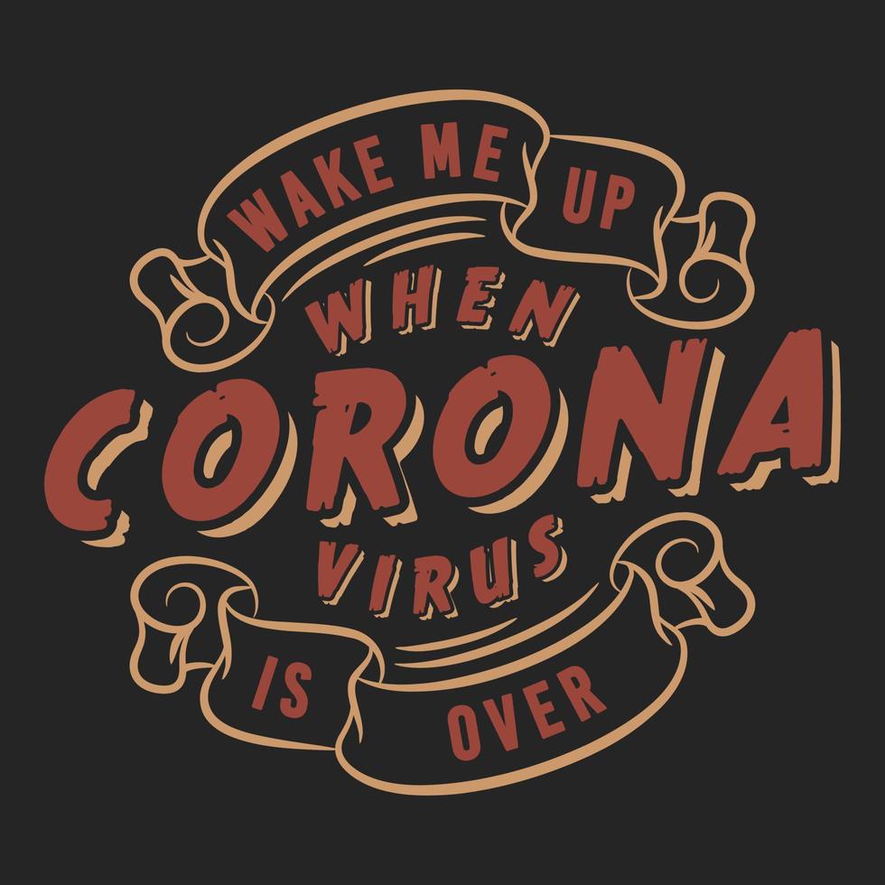 weck mich auf, wenn das coronavirus vorbei ist, covid-19 motivierendes typografie-zitatdesign. vektor