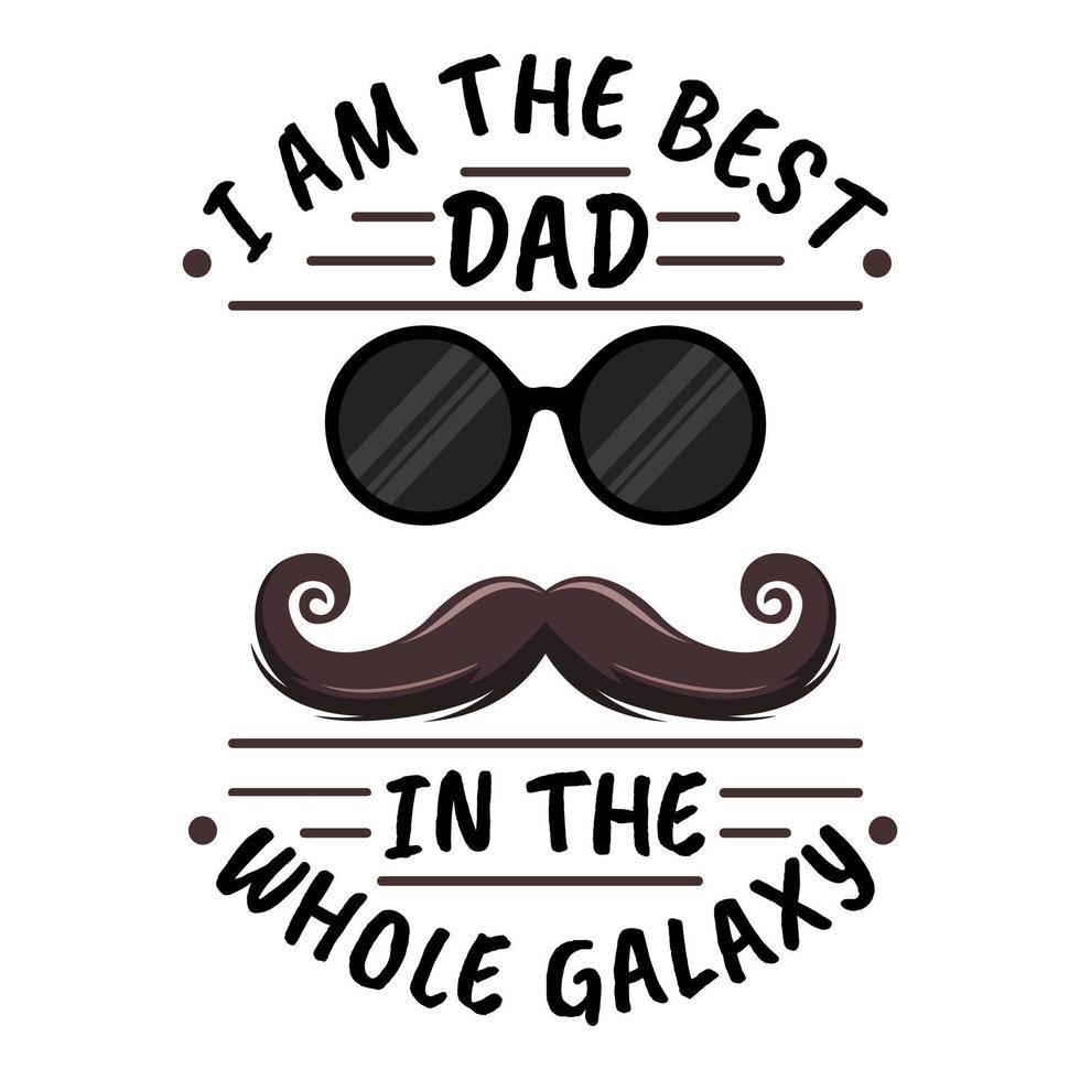 Ich bin der beste Vater in der ganzen Galaxie, Vatertags-Typografie-Zitat-Design. vektor
