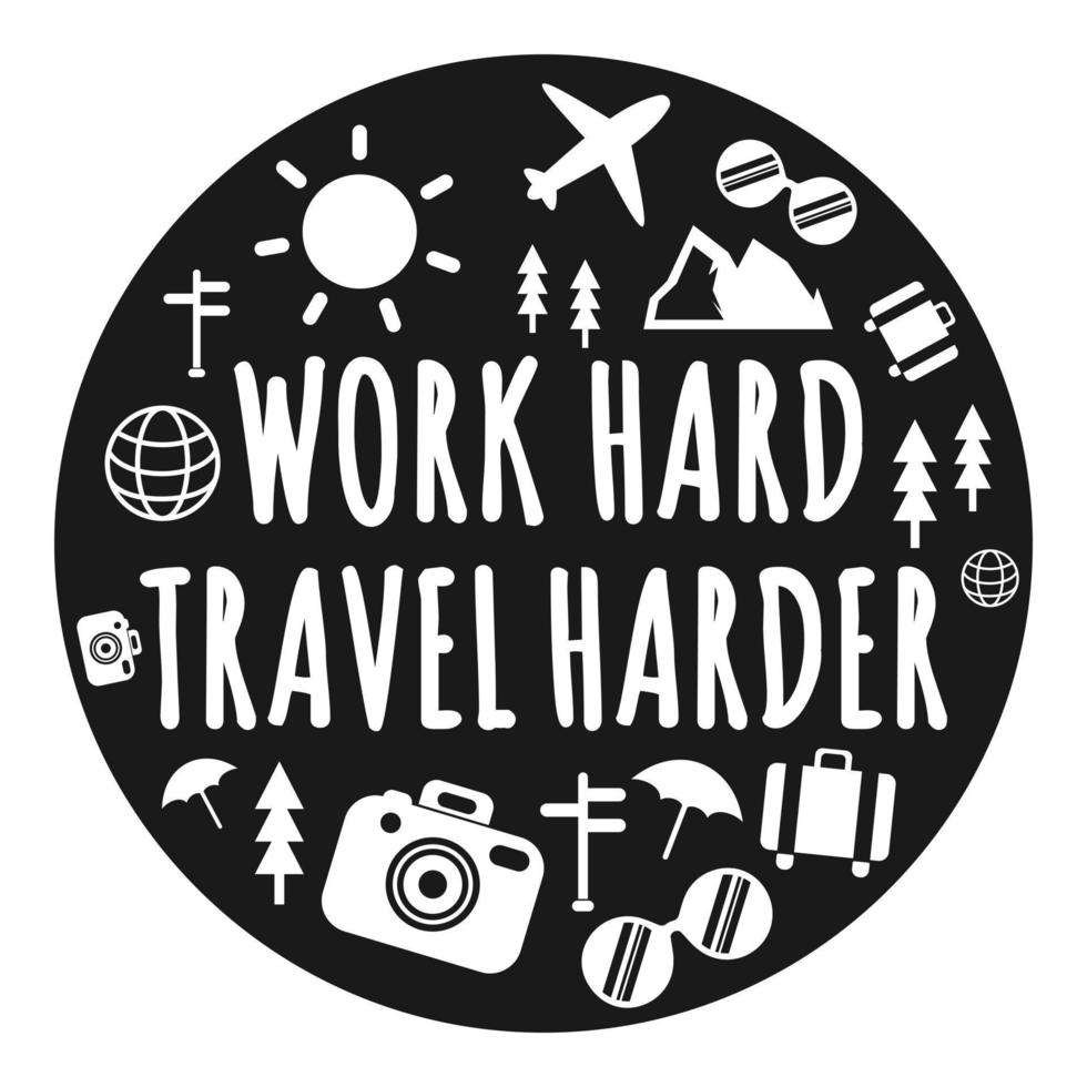 Arbeite hart, reise härter, Abenteuer- und Reisetypografie-Zitatdesign. vektor