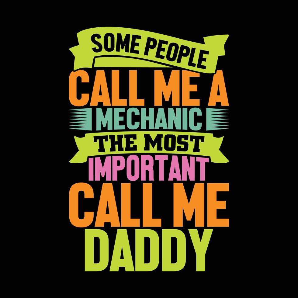 Einige Leute nennen mich einen Mechaniker, der wichtigste, nennt mich Papa, Vater-T-Shirt-Design, Vektorgrafik vektor