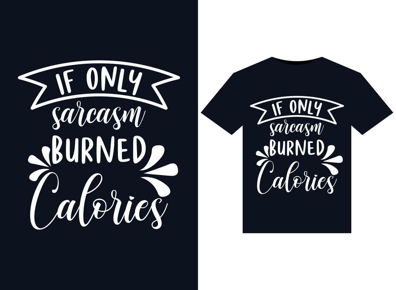 Wenn nur Sarkasmus verbrannte Kalorien Illustrationen für druckfertige T-Shirt-Designs. vektor