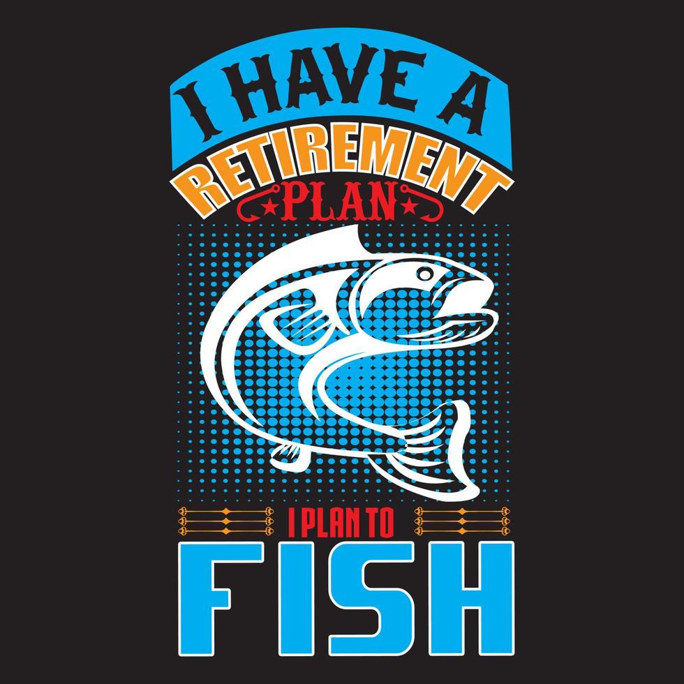 Ich habe einen Ruhestandsplan, den ich fischen möchte vektor