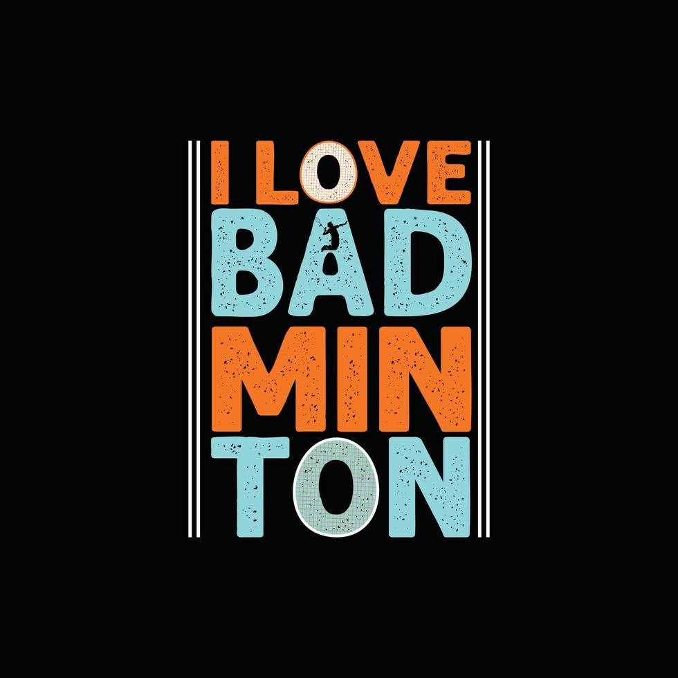 Ich liebe Badminton-Vektor-T-Shirt-Design. Badminton-T-Shirt-Design. kann für bedruckte Tassen, Aufkleberdesigns, Grußkarten, Poster, Taschen und T-Shirts verwendet werden. vektor