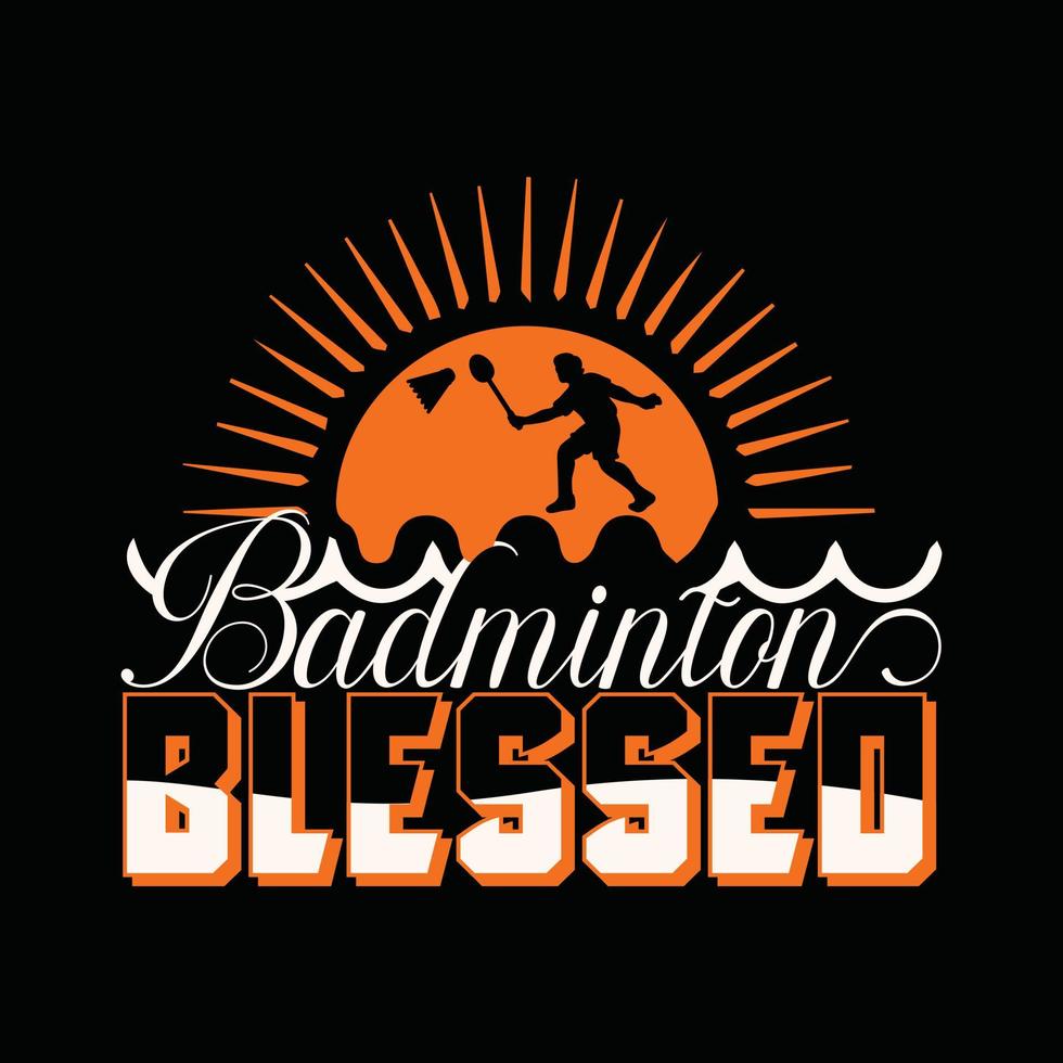 Badminton gesegnetes Vektor-T-Shirt-Design. Badminton-T-Shirt-Design. kann für bedruckte Tassen, Aufkleberdesigns, Grußkarten, Poster, Taschen und T-Shirts verwendet werden. vektor