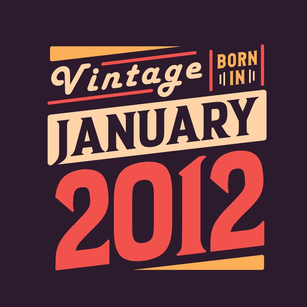vintage geboren im januar 2012. geboren im januar 2012 retro vintage geburtstag vektor