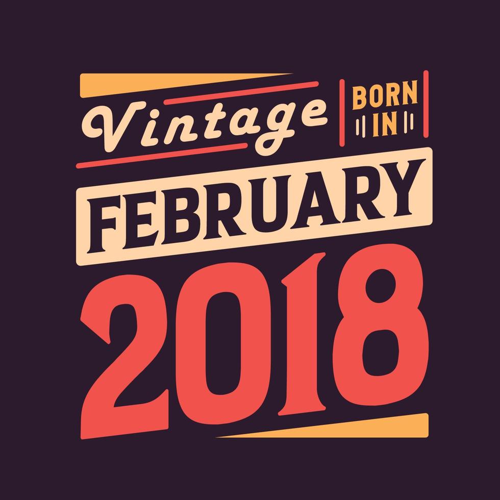 vintage geboren im februar 2018. geboren im februar 2018 retro vintage geburtstag vektor