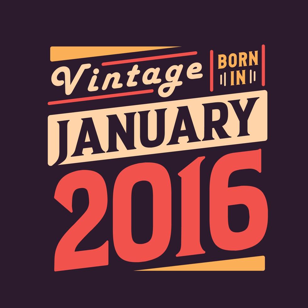 vintage geboren im januar 2016. geboren im januar 2016 retro vintage geburtstag vektor