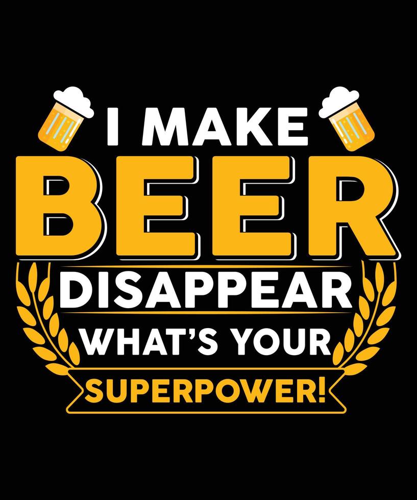 Ich lasse Bier verschwinden, was dein Supermacht-T-Shirt-Design ist vektor