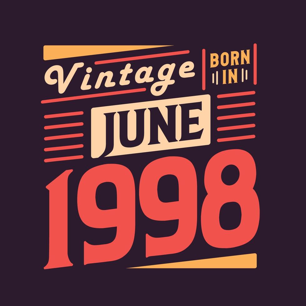 vintage geboren im juni 1998. geboren im juni 1998 retro vintage geburtstag vektor