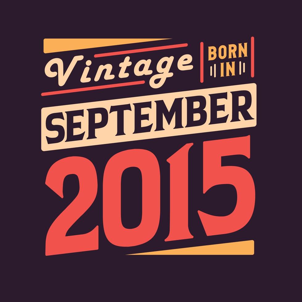 vintage geboren im september 2015. geboren im september 2015 retro vintage geburtstag vektor