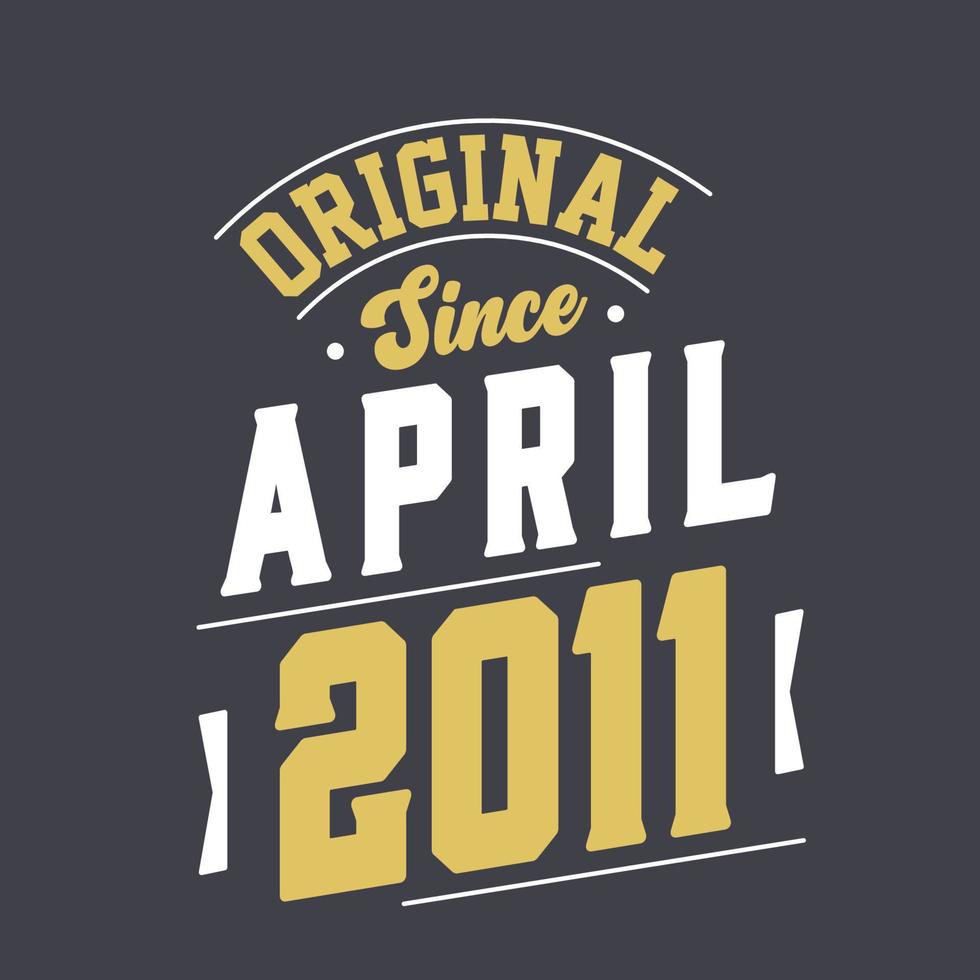 original seit april 2011. geboren im april 2011 retro vintage geburtstag vektor