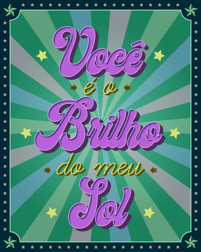 romantisches Phrasenplakat auf brasilianisches Portugiesisch. grooviger Stil. Übersetzung - Du bist mein Sonnenschein. vektor