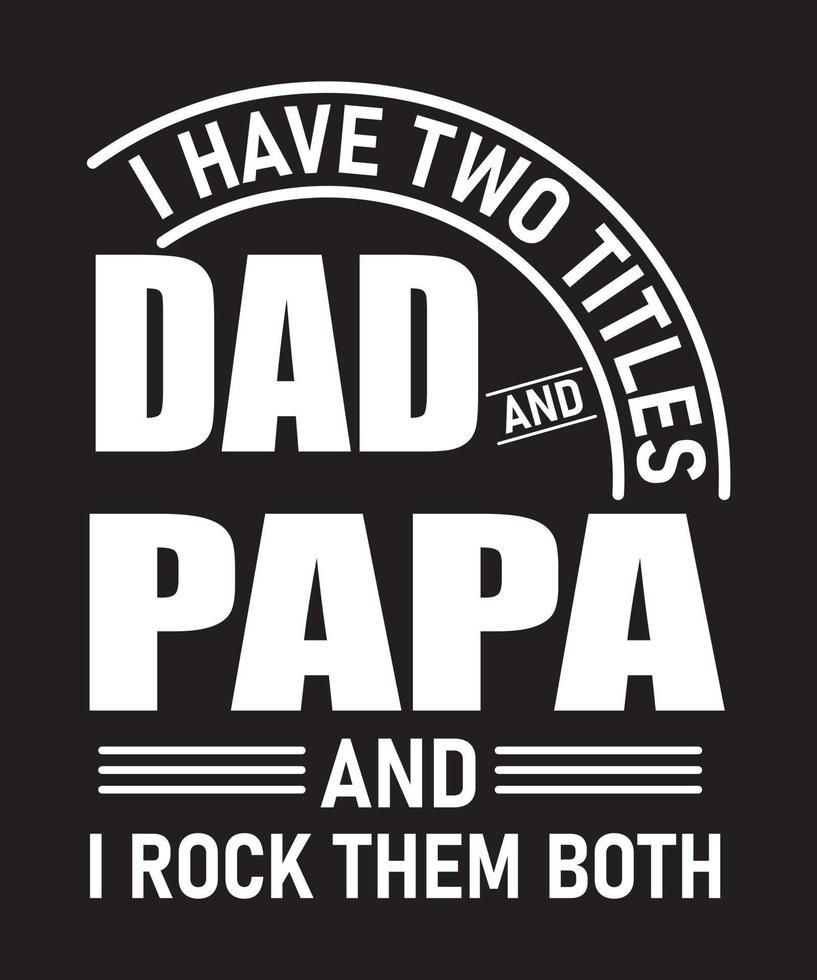 Jag har två titlar pappa och pappa och jag rockar dem båda vektor