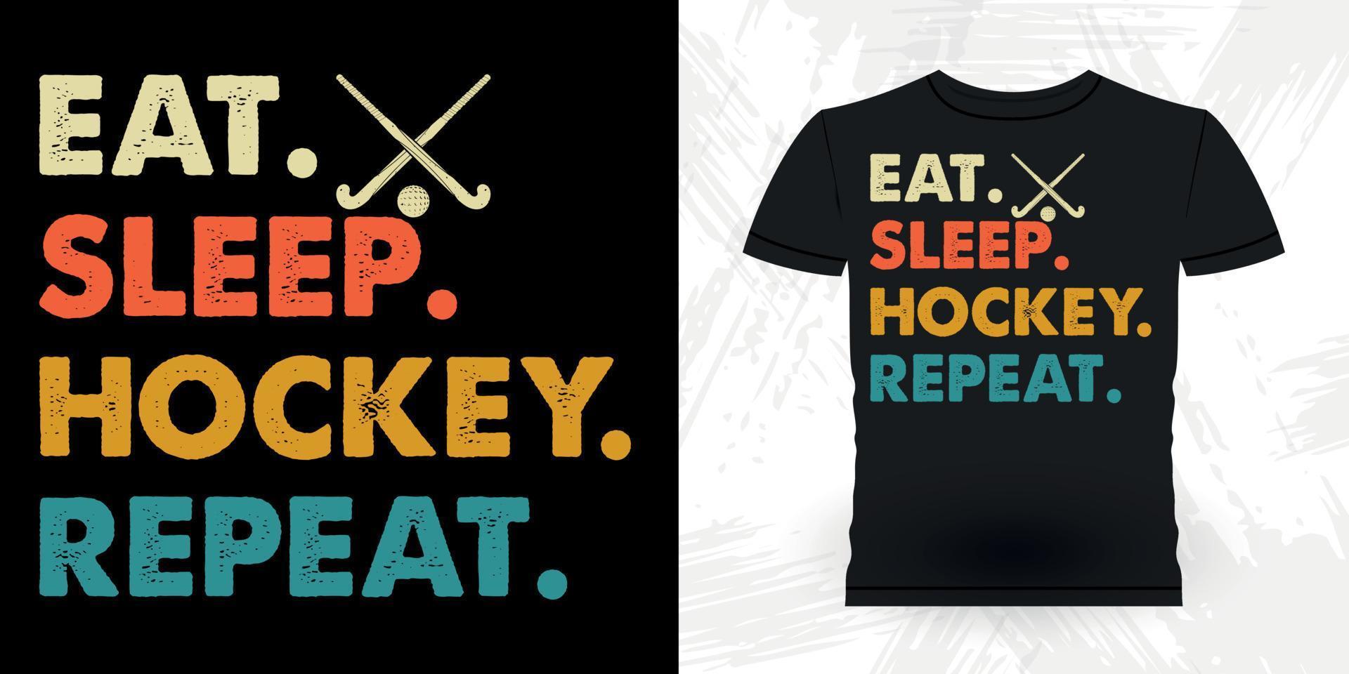 essen Sie Schlaf-Hockey-Wiederholung lustigen Sport-Hockeyspieler-Geschenk retro Vintagen Hockey-T - Shirtentwurf vektor