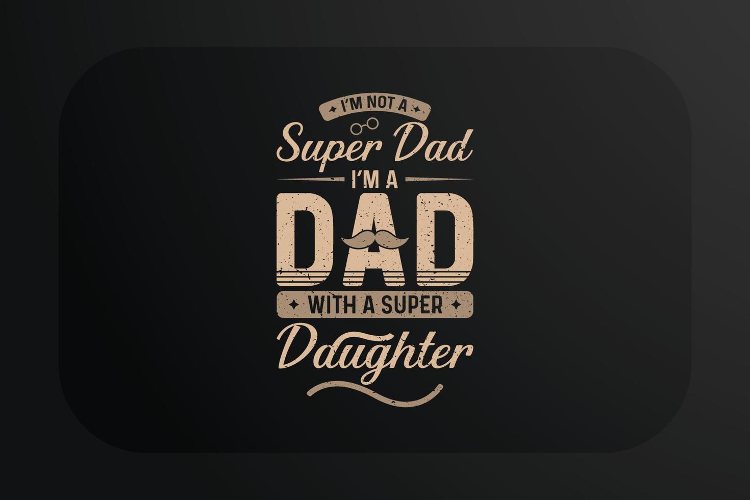 Vatertags-T-Shirt-Design Ich bin kein Superheld, ich bin ein Vater mit einer super Tochter vektor