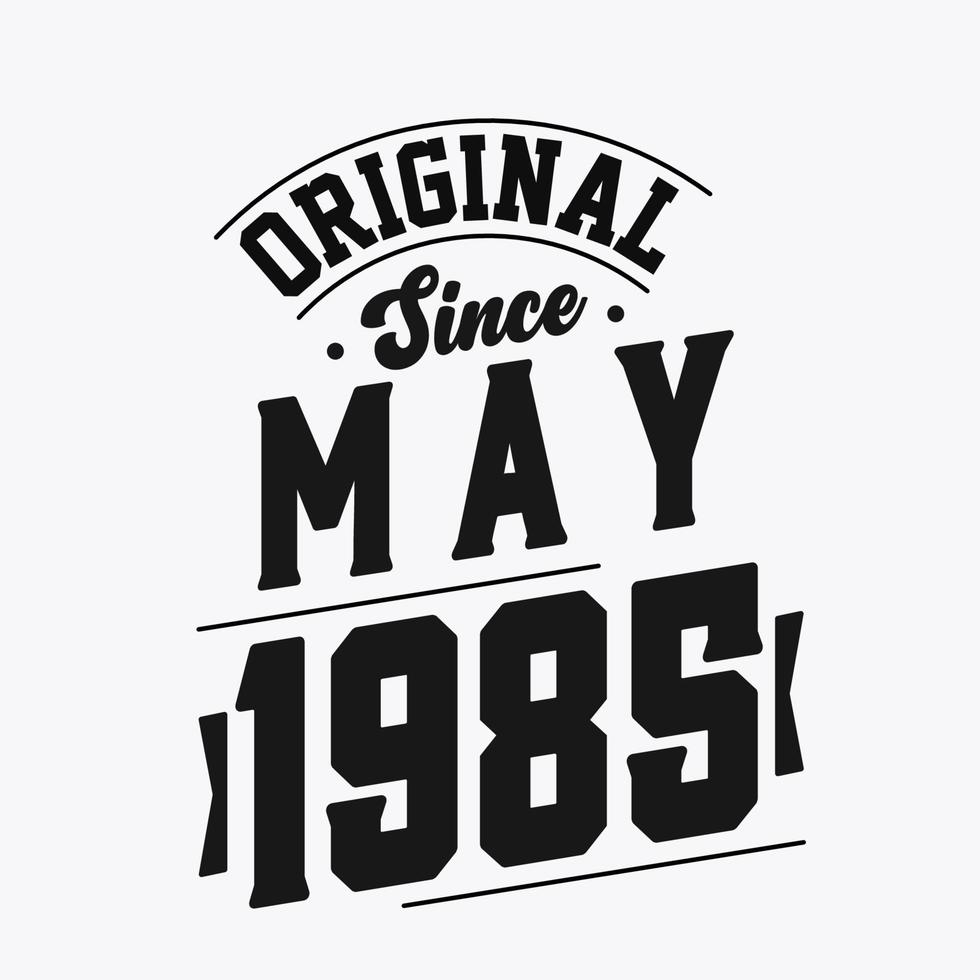 geboren im mai 1985 retro vintage geburtstag, original seit mai 1985 vektor