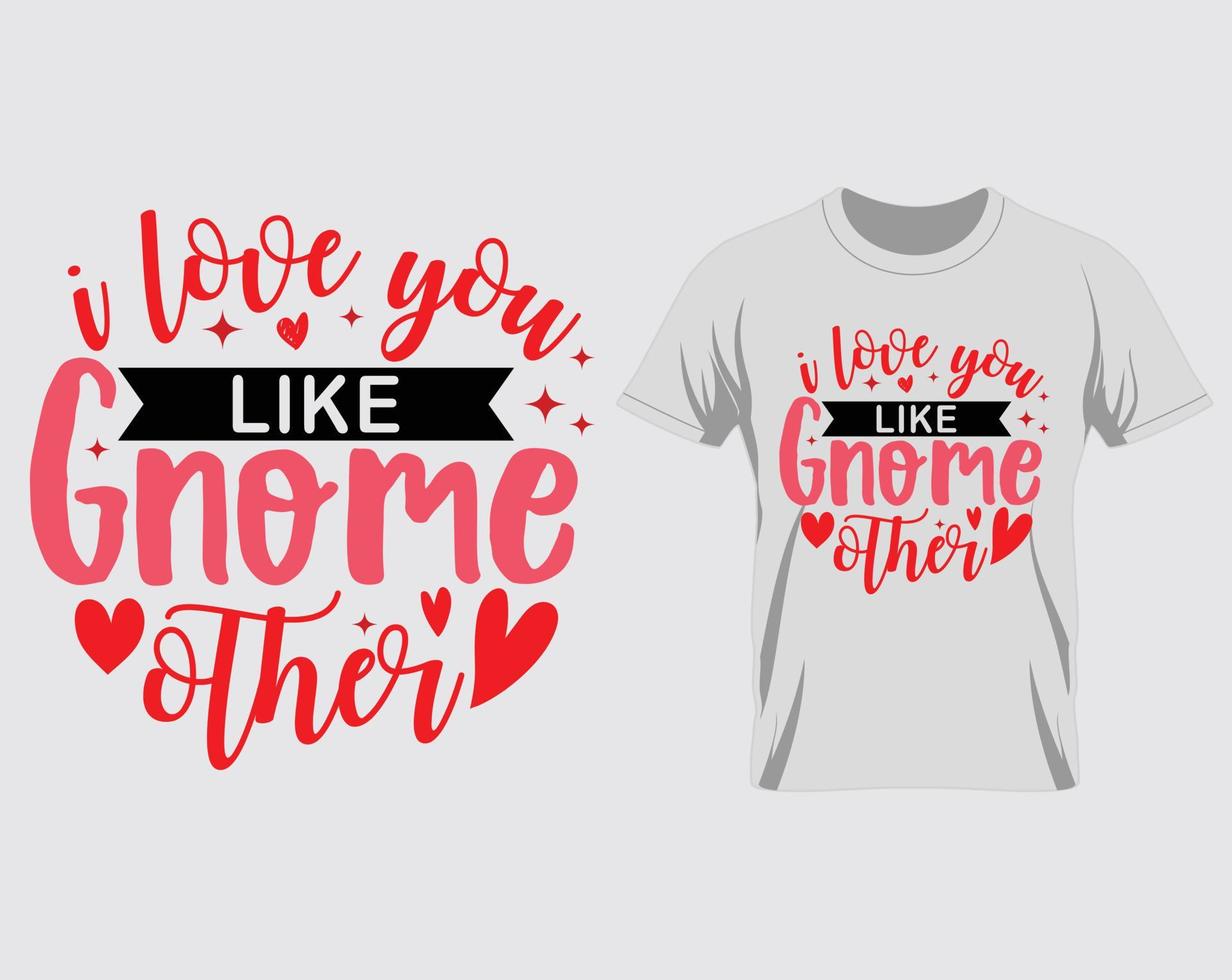 ich liebe dich wie gnome happy valentinstag t-shirt design vektor