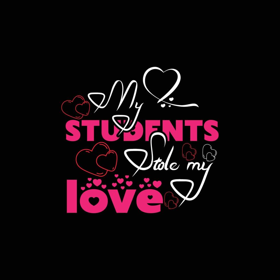 Meine Schüler haben mein Liebesvektor-T-Shirt-Design gestohlen. Valentinstag T-Shirt-Design. kann für bedruckte Tassen, Aufkleberdesigns, Grußkarten, Poster, Taschen und T-Shirts verwendet werden. vektor