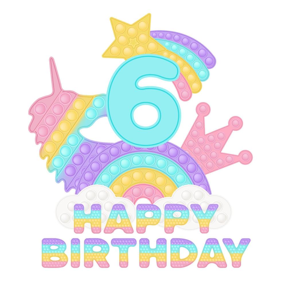 Alles Gute zum 6. Geburtstag sechs Jahre Popping-Topper oder Sublimationsdruck für T-Shirt mit Stil ein modisches Silikonspielzeug für Zappelkinder. blaue Zahl, Einhorn, Krone und Regenbogenspielzeug in Pastellfarben. Vektor