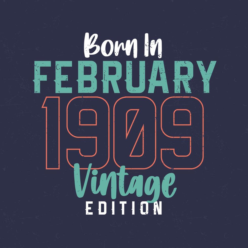 född i februari 1909 årgång utgåva. årgång födelsedag t-shirt för de där född i februari 1909 vektor