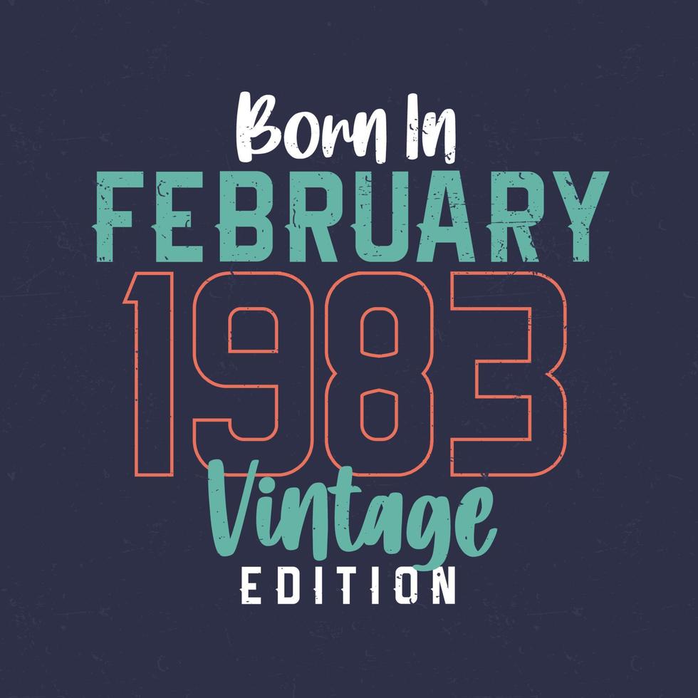 Jahrgang Februar 1983 geboren. Vintage Geburtstags-T-Shirt für die im Februar 1983 Geborenen vektor