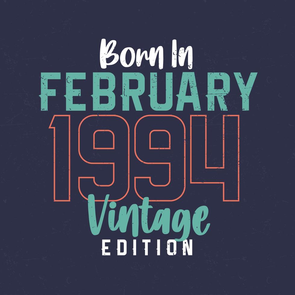 född i februari 1994 årgång utgåva. årgång födelsedag t-shirt för de där född i februari 1994 vektor