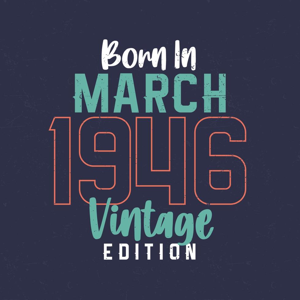 född i Mars 1946 årgång utgåva. årgång födelsedag t-shirt för de där född i Mars 1946 vektor