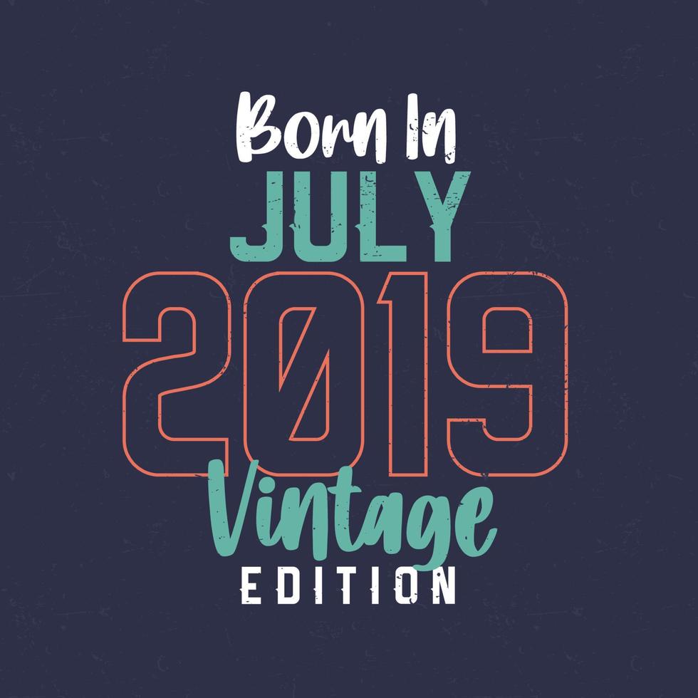 född i juli 2019 årgång utgåva. årgång födelsedag t-shirt för de där född i juli 2019 vektor