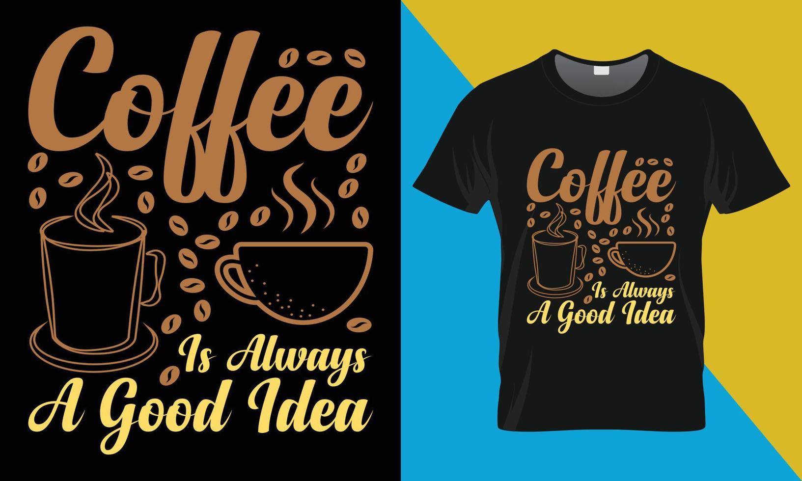Kaffee-Typografie-T-Shirt-Design, Kaffee ist immer eine gute Idee vektor