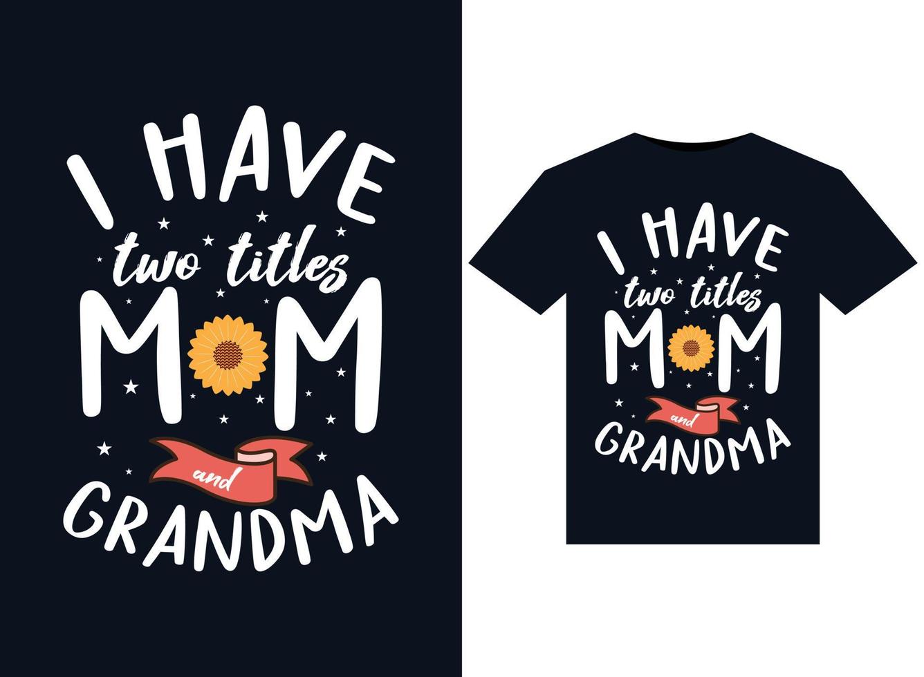 Ich habe zwei Titel, Mama- und Oma-Illustrationen für druckfertiges T-Shirt-Design vektor