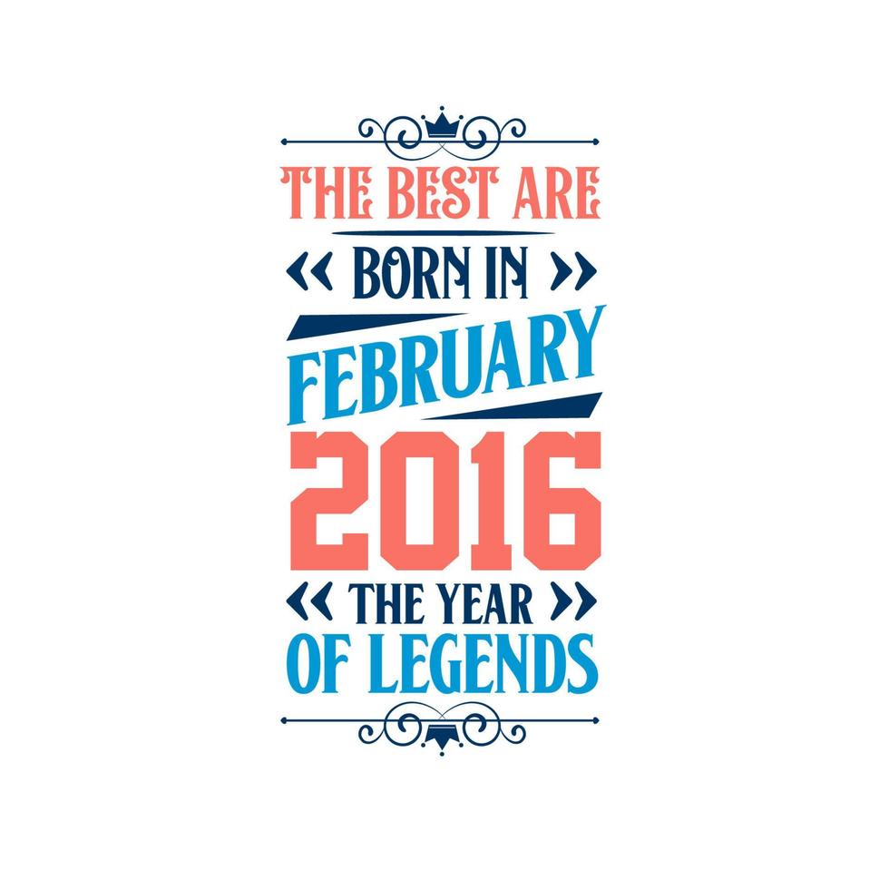 bäst är född i februari 2016. född i februari 2016 de legend födelsedag vektor