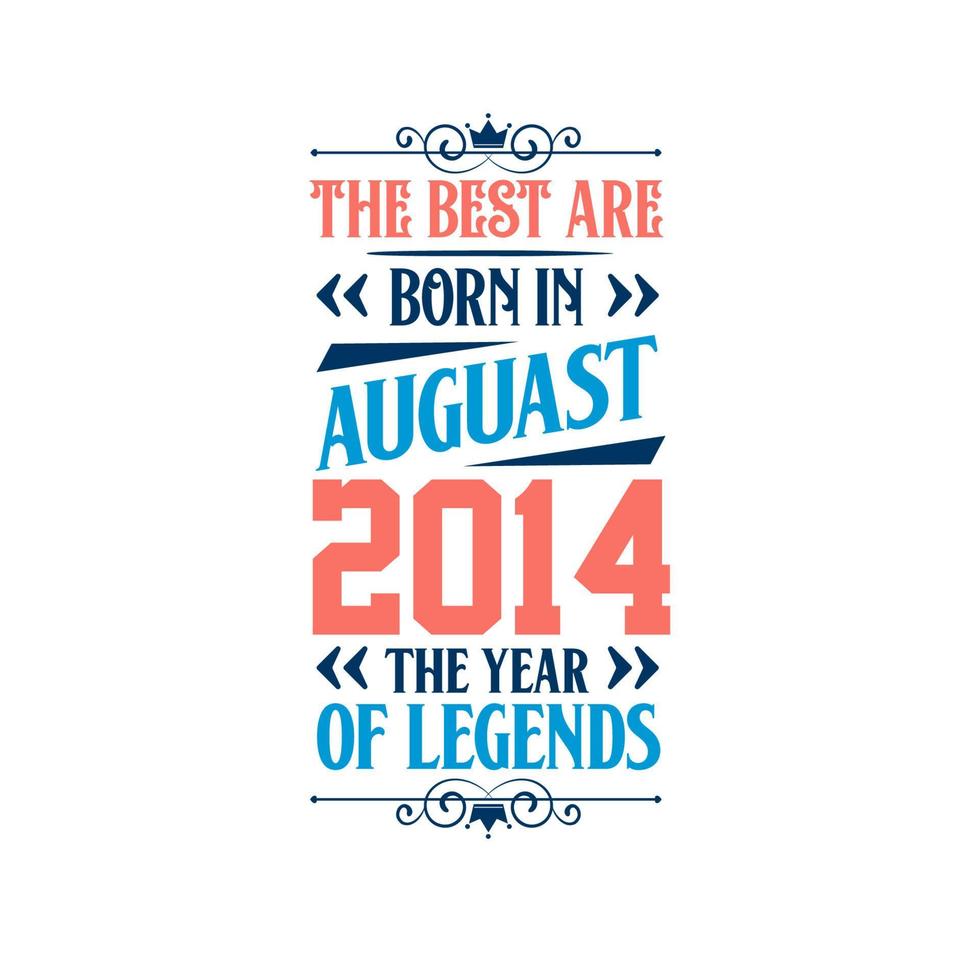 die besten sind im august 2014 geboren. im august 2014 geboren die legende geburtstag vektor