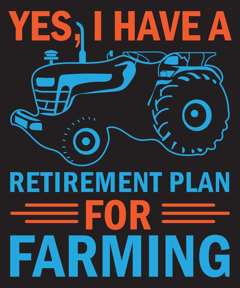 Ja, ich habe einen Ruhestandsplan für die T-Shirt-Designvorlage für die Landwirtschaft vektor