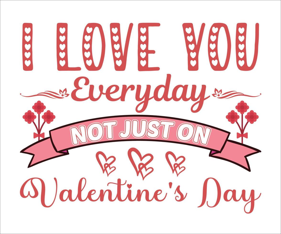 ich liebe dich jeden tag, nicht nur am valentinstag svg, valentinstag svg design vektor