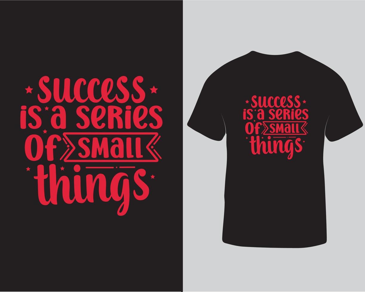 Framgång är en serier av små saker typografi tshirt design vektor