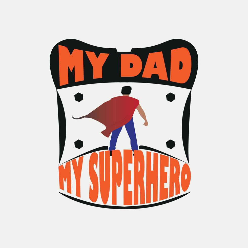 Mein Vater, mein Superheld, Vatertags-T-Shirt-Design, Poster, Druck, Postkarte und andere Verwendungen vektor