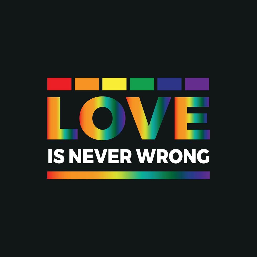 kärlek är aldrig fel, stolthet månad t-tröjor design, affisch, skriva ut, vykort och Övrig användningar vektor