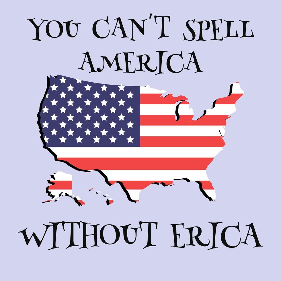 du kan inte stava Amerika utan Erica Citat med Karta vektor