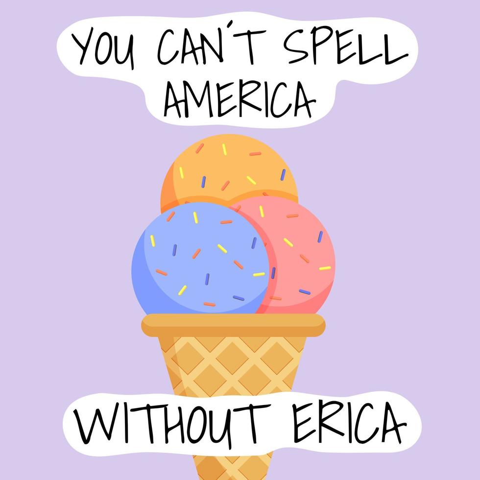 Sie können Amerika nicht ohne Erica-Zitat mit Eis buchstabieren. Vektor-Illustration vektor