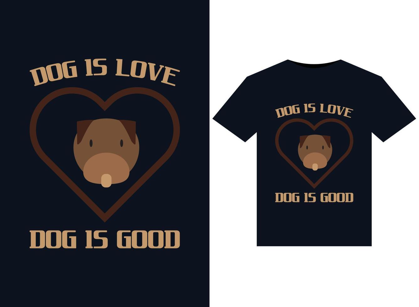 Hund ist Liebe Hund ist gute Illustrationen für druckfertige T-Shirt-Gestaltung vektor