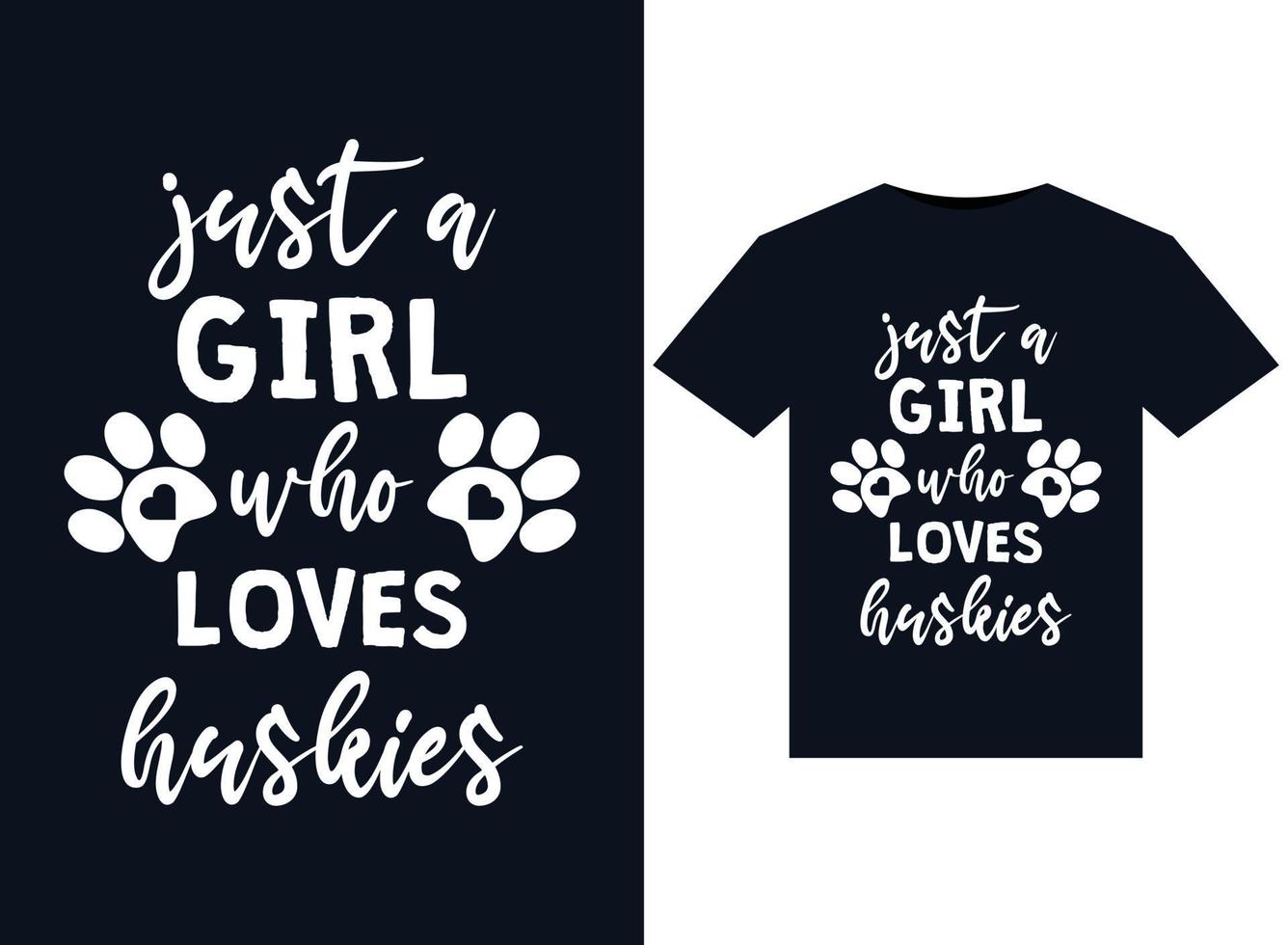 just a girl who loves huskys illustrations for print-ready t-shirts design vektor