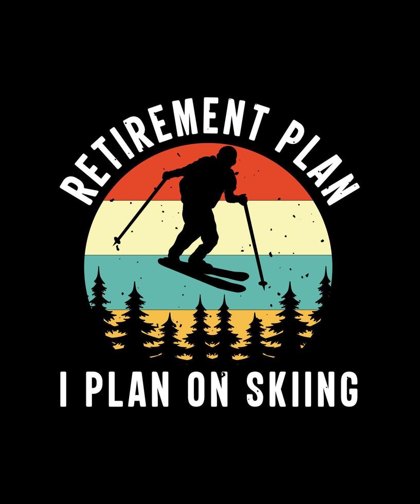 Ruhestandsplan Ich plane ein Ski-T-Shirt-Design vektor