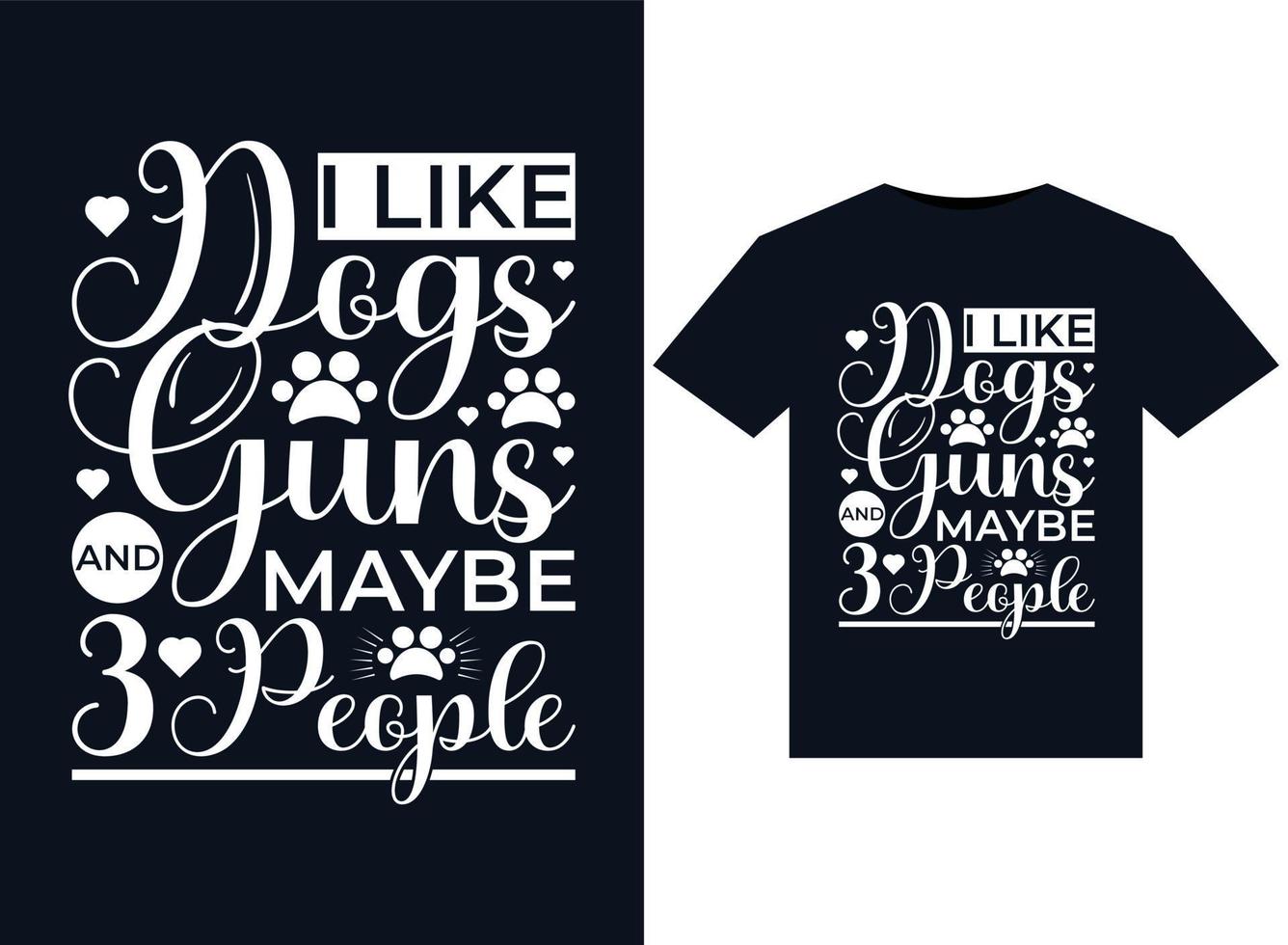 jag tycka om hundar guns och kanske 3 människor illustrationer för tryckfärdig t-tröjor design vektor