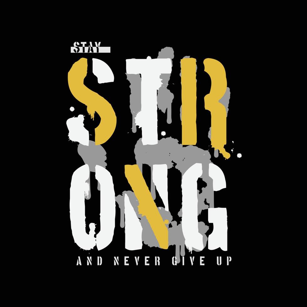 Stay Strong Typografie-Slogan für Print-T-Shirt-Design vektor