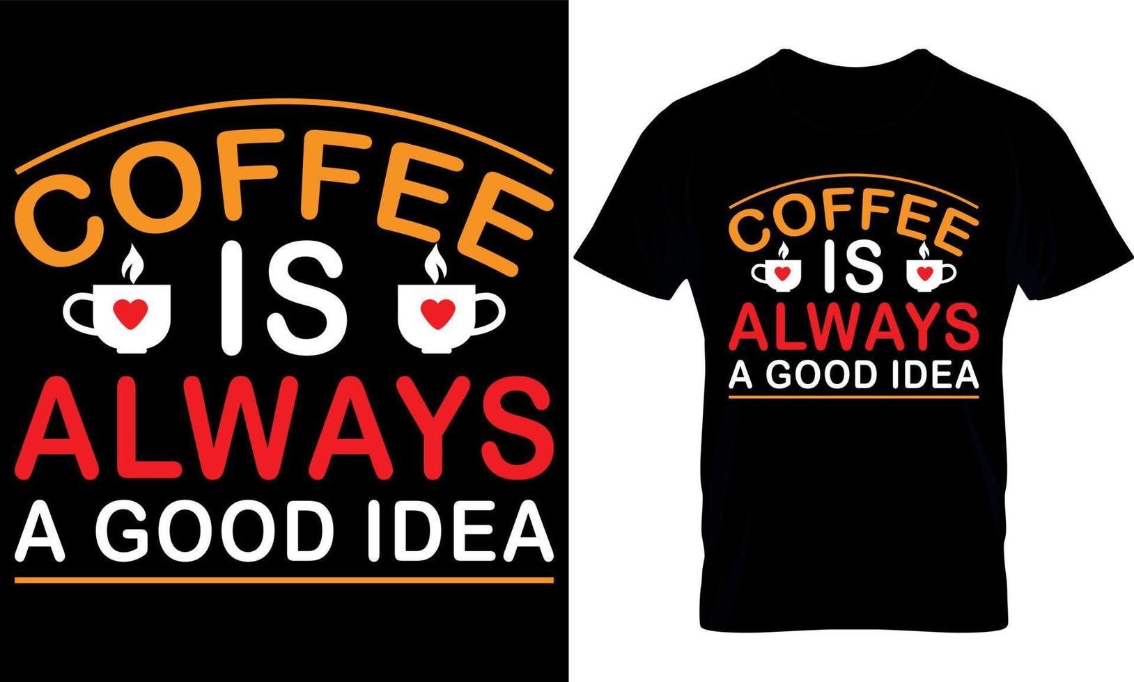 kaffe är alltid en Bra aning. bäst trendig kaffe älskare t-shirt design, kaffe illustration t-shirt design. vektor
