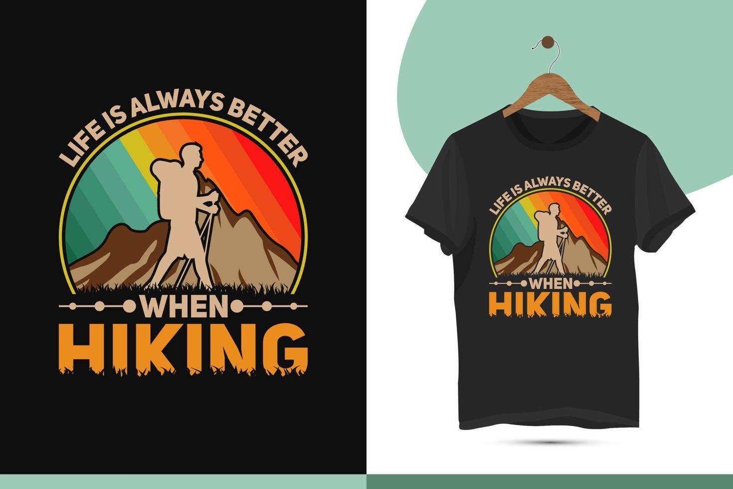 Das Leben ist immer besser beim Wandern - Designvorlage für Bergwander-T-Shirts im Retro-Stil. Druck für Hemden, Kleidung, Kleidung und Tassen. vektorillustration mit abenteuer, wild und wanderer. vektor